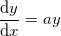 \frac{\mathrm{d} y}{\mathrm{d} x}=ay