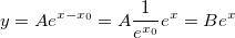 y=Ae^{x-x_0}=A\frac 1{e^{x_0}}e^x=Be^x y=Ae^{x-x_0}=A\frac 1{e^{x_0}}e^x=Be^x