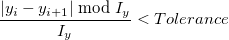 \frac{\left|y_i-y_{i+1}\right| \bmod I_y}{I_y}< Tolerance \frac{\left|y_i-y_{i+1}\right| \bmod I_y}{I_y}< Tolerance