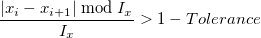 \frac{\left|x_i-x_{i+1}\right| \bmod I_x}{I_x}>1 - Tolerance \frac{\left|x_i-x_{i+1}\right| \bmod I_x}{I_x}>1 - Tolerance