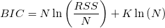 BIC=N\ln \left(\frac{RSS}{N} \right)+K\ln \left(N \right) BIC=N\ln \left(\frac{RSS}{N} \right)+K\ln \left(N \right)