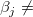 \beta_j \ne \beta_j \ne