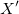 X' X'