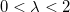 0 < \lambda < 2 0 < \lambda < 2