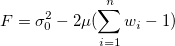 F = \sigma_0^2 - 2\mu (\sum_{i=1}^nw_i - 1) F = \sigma_0^2 - 2\mu (\sum_{i=1}^nw_i - 1)