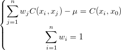 \left\{\begin{matrix}\sum_{j=1}^nw_jC(x_i, x_j) - \mu = C(x_i, x_0)
\\ \sum_{i=1}^nw_i = 1
\end{matrix}\right. \left\{\begin{matrix}\sum_{j=1}^nw_jC(x_i, x_j) - \mu = C(x_i, x_0)
\\ \sum_{i=1}^nw_i = 1
\end{matrix}\right.