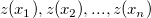 z(x_1), z(x_2), ..., z(x_n) z(x_1), z(x_2), ..., z(x_n)