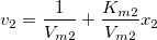 v_2=\frac{1}{V_{m2}}+\frac{ K_{m2} }{V_{m2}} x_2