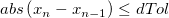 abs \left ( x_n - x_{n-1} \right ) \le dTol abs \left ( x_n - x_{n-1} \right ) \le dTol