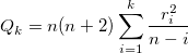  Q_k = n (n+2) \displaystyle\sum_{i=1}^{k} \frac{r_i^2}{n-i} 