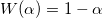 W(\alpha)=1-\alpha