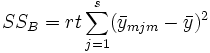 SS_B=rt\sum_{j=1}^s(\bar y_{mjm}-\bar y)^2