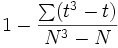  1-\frac{\sum (t^3-t)}{N^3-N}\,\!