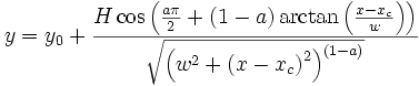  y=y_0+\frac{H\cos \left( \frac{a\pi }2+\left( 1-a\right) \arctan \left( \frac{x-x_c}w\right) \right) }{\sqrt{\left( w^2+\left( x-x_c\right) ^2\right) ^{\left( 1-a\right) }}}