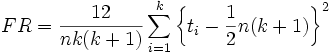 FR=\frac{12}{nk(k+1)}\sum_{i=1}^k\left\{t_i-\frac{1}{2}n(k+1)\right\}^2
