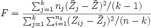 F=\frac{\sum_{j=1}^kn_j(\bar Z_j-\bar Z)^2/(k-1)}{\sum_{j=1}^k\sum_{i=1}^{n_1}(Z_{ij}-\bar Z_j)^2/(n-k)}