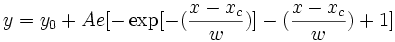 y=y_0+Ae[-\exp [-(\frac{x-x_c}w)]-(\frac{x-x_c}w)+1]
