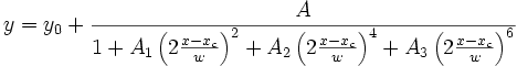 y=y_0+\frac A{1+A_1\left( 2\frac{x-x_c}w\right) ^2+A_2\left( 2\frac{x-x_c}w\right) ^4+A_3\left( 2\frac{x-x_c}w\right) ^6}