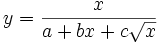 y=\frac x{a+bx+c\sqrt{x}}