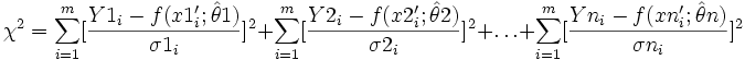 \chi ^2=\sum_{i=1}^m[\frac{Y1_i-f(x1_i^{\prime };\hat \theta 1)}{\sigma 1_i}]^2+\sum_{i=1}^m[\frac{Y2_i-f(x2_i^{\prime };\hat \theta 2)}{\sigma 2_i}]^2+\ldots +\sum_{i=1}^m[\frac{Yn_i-f(xn_i^{\prime };\hat \theta n)}{\sigma n_i}]^2