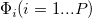 \Phi_i (i=1 ... P) \Phi_i (i=1 ... P)