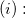 (i): (i):