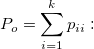 P_o=\sum_{i=1}^kp_{ii}: P_o=\sum_{i=1}^kp_{ii}: