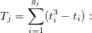 T_j=\sum_{i=1}^{g_j}(t_i^3-t_i): T_j=\sum_{i=1}^{g_j}(t_i^3-t_i):
