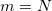 m=N m=N