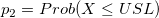 p_2=Prob(X\le USL) p_2=Prob(X\le USL)