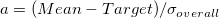 a = (Mean-Target)/\sigma_{overall} a = (Mean-Target)/\sigma_{overall}