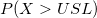 P(X > USL) P(X > USL)