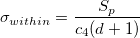 \sigma_{within}=\frac{S_p}{c_4(d+1)} \sigma_{within}=\frac{S_p}{c_4(d+1)}