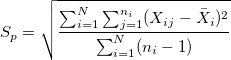 S_p=\sqrt{\frac{\sum_{i=1}^N\sum_{j=1}^{n_i}(X_{ij}-\bar{X}_i)^2}{\sum_{i=1}^N(n_i-1)}} S_p=\sqrt{\frac{\sum_{i=1}^N\sum_{j=1}^{n_i}(X_{ij}-\bar{X}_i)^2}{\sum_{i=1}^N(n_i-1)}}