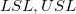 LSL, USL LSL, USL