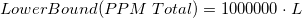 LowerBound(PPM\;Total)=1000000\cdot L LowerBound(PPM\;Total)=1000000\cdot L