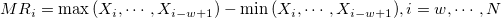 MR_i=\max{(X_i,\cdots,X_{i-w+1})}-\min{(X_i,\cdots,X_{i-w+1})}, i=w,\cdots,N MR_i=\max{(X_i,\cdots,X_{i-w+1})}-\min{(X_i,\cdots,X_{i-w+1})}, i=w,\cdots,N