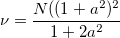 \nu = \frac{N((1+a^2)^2}{1+2a^2} \nu = \frac{N((1+a^2)^2}{1+2a^2}
