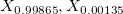X_{0.99865}, X_{0.00135} X_{0.99865}, X_{0.00135}