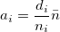 a_i=\frac{d_i}{n_i}\bar{n} a_i=\frac{d_i}{n_i}\bar{n}