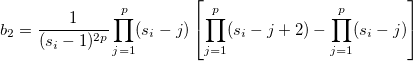 b_2=\frac{1}{(s_i-1)^{2p}}\prod_{j=1}^{p}(s_i-j)\left[\prod_{j=1}^{p}(s_i-j+2)-\prod_{j=1}^{p}(s_i-j)\right]