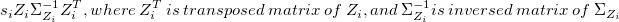 s_iZ_i\Sigma_{Z_i}^{-1}Z_i^T, where\ Z_i^T\ is\ transposed\ matrix\ of\ Z_i, and\ \Sigma_{Z_i}^{-1} is\ inversed\ matrix\ of\ \Sigma_{Z_i}