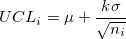 UCL_i=\mu+\frac{k\sigma}{\sqrt{n_i}}