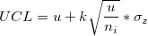 UCL=u+k\sqrt{\frac{u}{n_i}}*\sigma_z