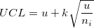 UCL=u+k\sqrt{\frac{u}{n_i}}