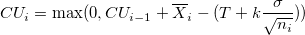 CU_i=\max(0, CU_{i-1}+\overline{X}_i-(T+k\frac{\sigma}{\sqrt{n_i}}))