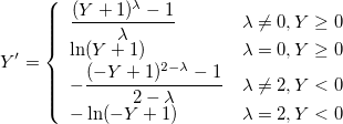 Y'=\left\{
    \begin{array}{ll}
    \frac{(Y+1)^\lambda - 1}{\lambda} &\lambda \neq 0,Y\ge0\cr
    \ln(Y+1) &\lambda = 0,Y\ge0\cr
   -\frac{(-Y+1)^{2-\lambda}-1}{2-\lambda} &\lambda \neq 2,Y < 0\cr
   -\ln(-Y+1) & \lambda = 2,Y < 0
    \end{array}
\right.
 
Y'=\left\{
    \begin{array}{ll}
    \frac{(Y+1)^\lambda - 1}{\lambda} &\lambda \neq 0,Y\ge0\cr
    \ln(Y+1) &\lambda = 0,Y\ge0\cr
   -\frac{(-Y+1)^{2-\lambda}-1}{2-\lambda} &\lambda \neq 2,Y < 0\cr
   -\ln(-Y+1) & \lambda = 2,Y < 0
    \end{array}
\right.