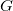 G G
