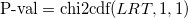 \text{P-val} = \text{chi2cdf}( LRT, 1, 1) \text{P-val} = \text{chi2cdf}( LRT, 1, 1)