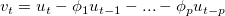 v_t=u_t- \phi_1 u_{t-1}-...- \phi_p u_{t-p}